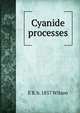 Cyanide processes, E B. b. 1857 Wilson 