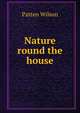 Nature round the house, Patten Wilson 