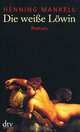 Die weiße Löwin (Die Weise Lowin), Mankell Henning 