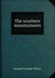 The southern mountaineers, Samuel Tyndale Wilson 
