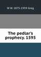 The pedlar's prophecy. 1595, W W. 1875-1959 Greg 