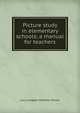 Picture study in elementary schools; a manual for teachers, Lucy Langdon Williams Wilson 