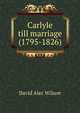Carlyle till marriage (1795-1826), David Alec Wilson 