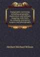 Topographic surveying; including geographic, exploratory, and military mapping, with hints on camping, emergency surgery, and photography, Herbert Michael Wilson 