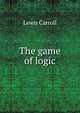 The game of logic, Lewis Carroll 