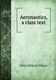 Aeronautics, a class text, Edwin Bidwell Wilson 