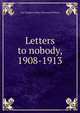 Letters to nobody, 1908-1913, Guy Douglas Arthur Fleetwood Wilson 