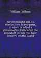Newfoundland and its missionaries in two parts, to which is added a chronological table of all the important events that have occurred on the island, William Wilson 