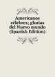 Americanos celebres; glorias del Nuevo mundo (Spanish Edition), 