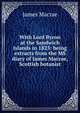 With Lord Byron at the Sandwich Islands in 1825: being extracts from the MS diary of James Macrae, Scottish botanist, James Macrae 