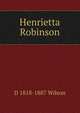 Henrietta Robinson, D 1818-1887 Wilson 