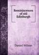 Reminiscences of old Edinburgh, Wilson, Daniel Sir 
