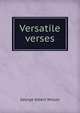 Versatile verses, George Albert Wilson 
