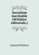 Socialism inevitable (Wilshire editorials.), Gaylord Wilshire 