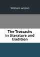 The Trossachs in literature and tradition, William Wilson 