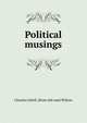 Political musings, Charles Littell. [from old catal Wilson 