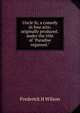 Uncle Si; a comedy in four acts; originally produced . under the title of "Paradise regained.", Frederick H Wilson 