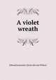A violet wreath, Edward Lancaster. [from old cata Wilson 
