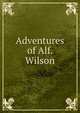 Adventures of Alf. Wilson, 