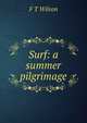 Surf: a summer pilgrimage, F T Wilson 