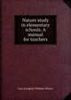 Nature study in elementary schools. A manual for teachers, Lucy Langdon Williams Wilson 