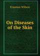 On Diseases of the Skin, Erasmus Wilson 