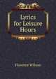 Lyrics for Leisure Hours, Florence Wilson 