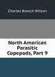 North American Parasitic Copepods, Part 9, Charles Branch Wilson 