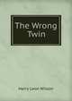 The Wrong Twin, Harry Leon Wilson 