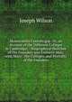 Memorabilia Cantabrigi?: Or, an Account of the Different Colleges in Cambridge; : Biographical Sketches of the Founders and Eminent Men; with Many . the Colleges, and Portraits of the Founders, Joseph Wilson 