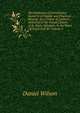 The Evidences of Christianity: Stated in a Popular and Practical Manner: In a Course of Lectures, Delivered in the Parish Church of St. Mary, Islington, in the Years 1827,8,9, and 30, Volume 2, Wilson, Daniel Sir 