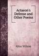 Actaeon's Defense and Other Poems, Alice Wilson 