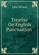 Treatise On English Punctuation ., Wilson, John 