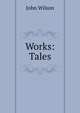 Works: Tales, Wilson, John 