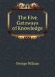 The Five Gateways of Knowledge, George Wilson 