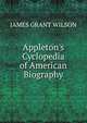 Appleton's Cyclopedia of American Biography, James Grant Wilson 