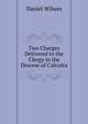 Two Charges Delivered to the Clergy in the Diocese of Calcutta, Wilson, Daniel Sir 