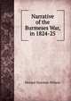 Narrative of the Burmeses War, in 1824-25, Horace Hayman Wilson 