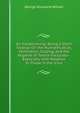 Air-Conditioning: Being a Short Treatise On the Humidification, Ventilation, Cooling, and the Hygiene of Textile Factories--Especially with Relation to Those in the U.S.a., George Buckland Wilson 