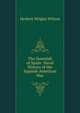 The Downfall of Spain: Naval History of the Sapnish-American War, Herbert Wrigley Wilson 