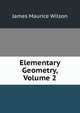 Elementary Geometry, Volume 2, James Maurice Wilson 