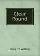 Clear Round, James T. Wilson 