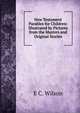 New Testament Parables for Children: Illustrated by Pictures from the Masters and Original Stories, E C. Wilson 