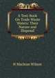 A Text-Book On Trade Waste Waters: Their Nature and Disposal, H Maclean Wilson 