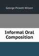 Informal Oral Composition, George Pickett Wilson 
