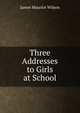 Three Addresses to Girls at School, James Maurice Wilson 