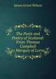 The Poets and Poetry of Scotland: From Thomas Campbell to Marquis of Lorne, James Grant Wilson 