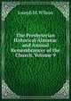 The Presbyterian Historical Almanac and Annual Remembrancer of the Church, Volume 9, Joseph M. Wilson 