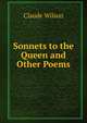 Sonnets to the Queen and Other Poems, Claude Wilson 