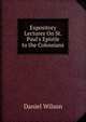 Expository Lectures On St. Paul's Epistle to the Colossians, Wilson, Daniel Sir 